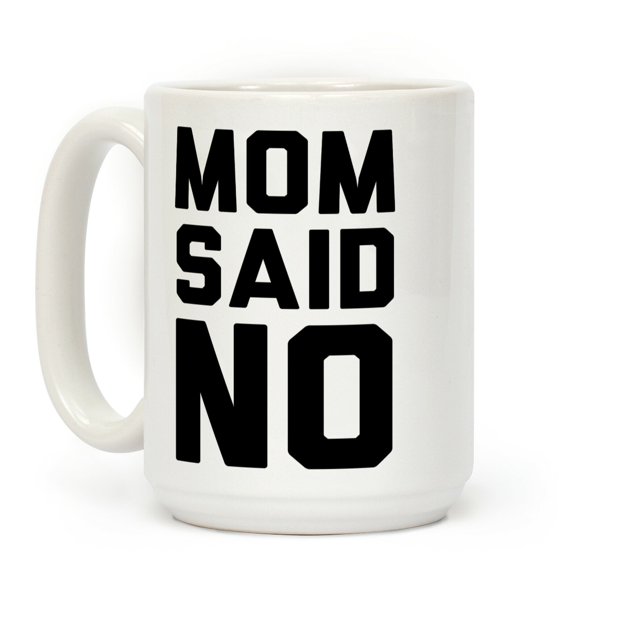 Mom Said No Coffee Mug